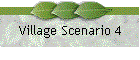 Village Scenario 4