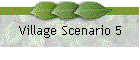 Village Scenario 5