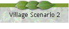 Village Scenario 2